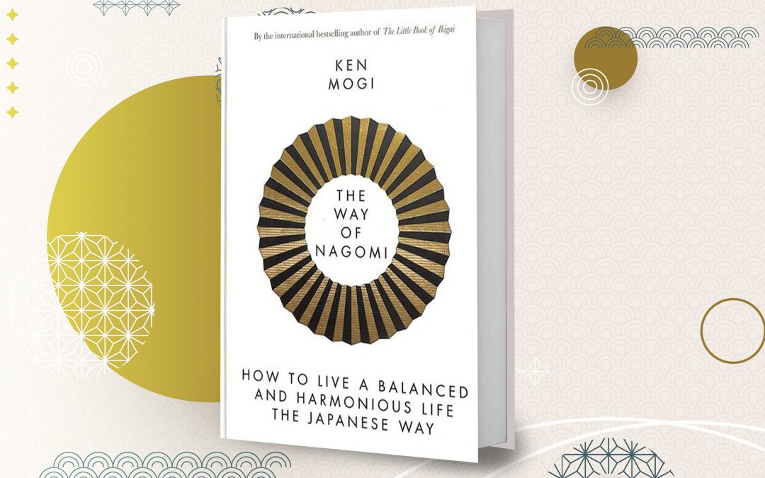 The Way of Nagomi: The Japanese Philosophy of Finding Balance and Peace in Everything You Do
