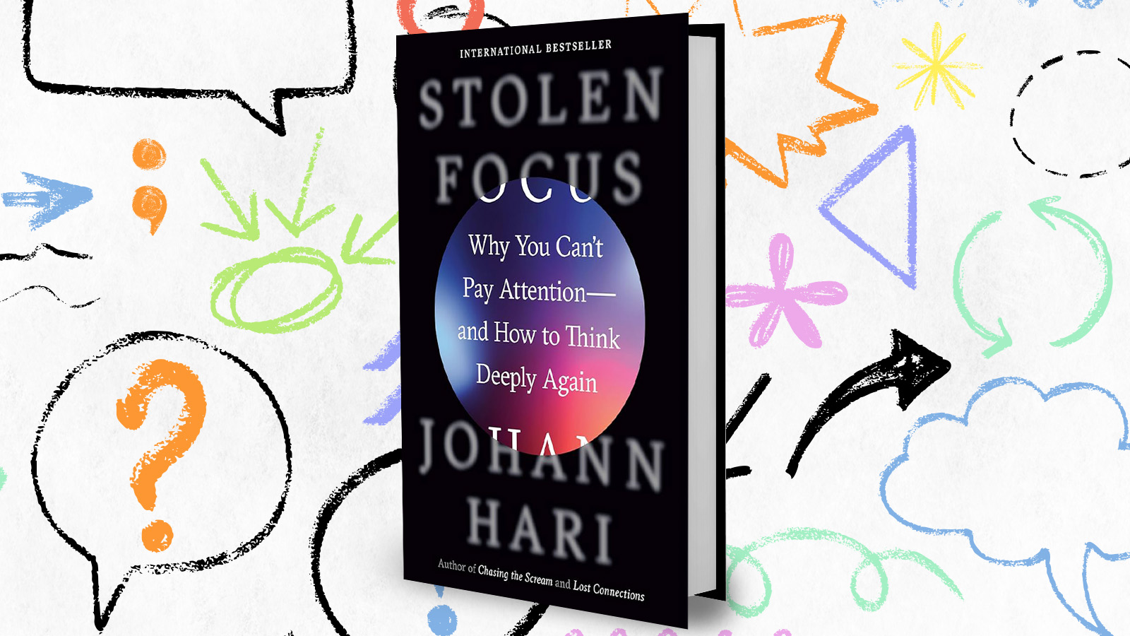 Stolen Focus: Why You Can’t Pay Attention—and How to Think Deeply Again