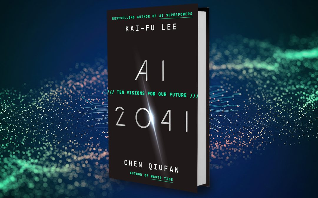 Why AI 2041 Should Be on Every Leader’s Reading List
